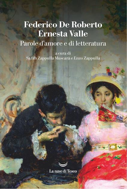 Parole d'amore e di letteratura - Federico De Roberto,Ernesta Valle,Enzo Zappulla,Sarah Zappulla Muscarà - ebook