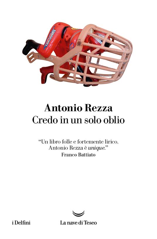 Credo in un solo oblio - Antonio Rezza - Libro - La nave di Teseo - I  delfini | IBS