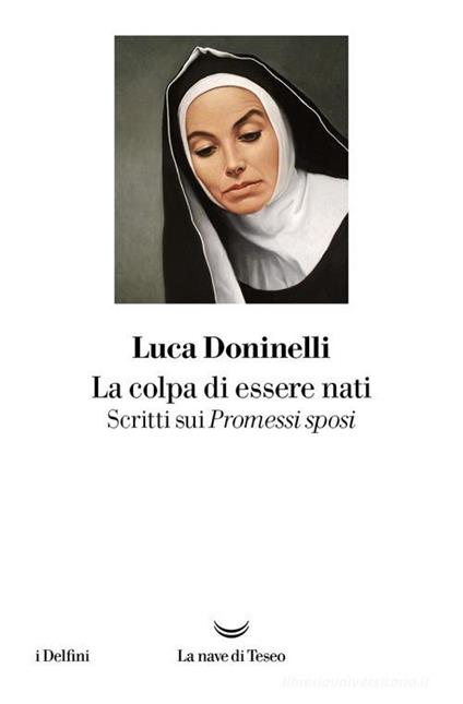 La colpa di essere nati. Scritti sui Promessi sposi - Luca Doninelli - copertina