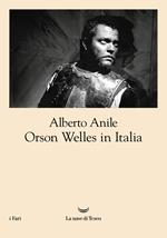 Orson Welles in Italia. Nuova ediz.