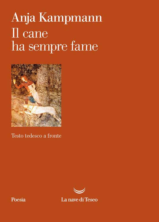 Il cane ha sempre fame. Testo tedesco a fronte - Anja Kampmann - copertina