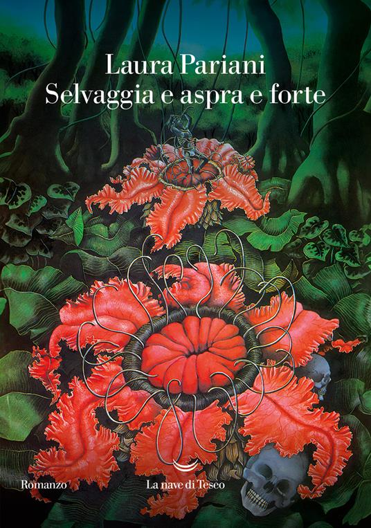 Selvaggia e aspra e forte - Laura Pariani - copertina