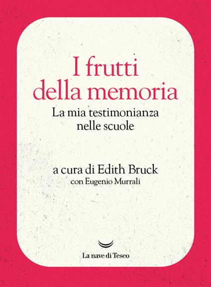 I frutti della memoria. La mia testimonianza nelle scuole - copertina