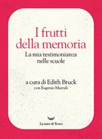 I frutti della memoria. La mia testimonianza nelle scuole