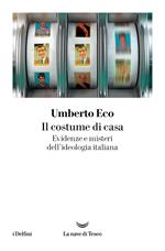 Il costume di casa. Evidenze e misteri dell'ideologia italiana