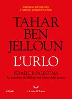 L'urlo. Israele e Palestina. La necessità del dialogo nel tempo della guerra