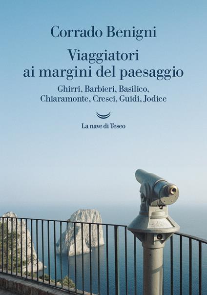 Viaggiatori ai margini del paesaggio. Ghirri, Barbieri, Basilico, Chiaramonte, Cresci, Guidi, Jodice - Corrado Benigni - ebook