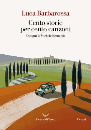 Libro Cento storie per cento canzoni Luca Barbarossa