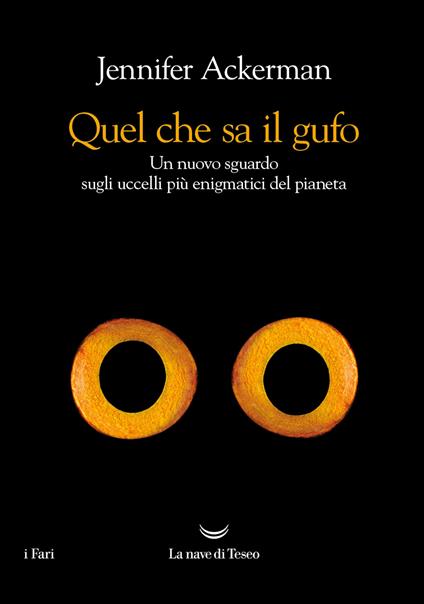 Quel che sa il gufo. Un nuovo sguardo sugli uccelli più enigmatici del pianeta - Jennifer Ackerman - copertina