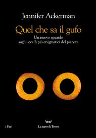 Quel che sa il gufo. Un nuovo sguardo sugli uccelli più enigmatici del pianeta