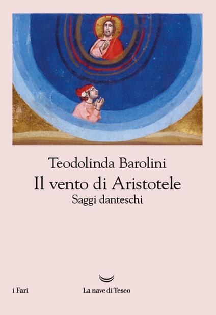 Il vento di Aristotele. Saggi danteschi 2009-2023 - Teodolinda Barolini - copertina