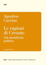 Le ragioni di Creonte. Sul moralismo politico