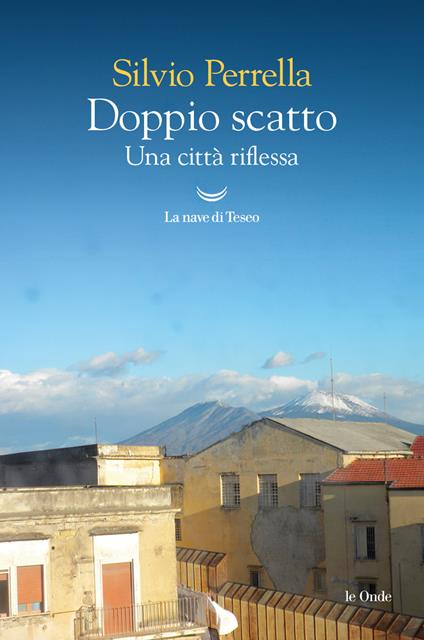 Doppio scatto. Una città riflessa. Ediz. illustrata - Silvio Perrella - copertina