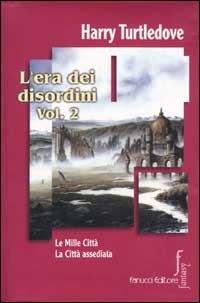 L'era dei disordini. Vol. 2: Le mille città. La città assediata - Harry Turtledove - copertina