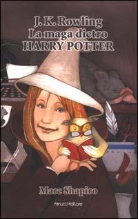 J. K. Rowling. La maga dietro Harry Potter - Marc Shapiro - copertina