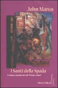 I santi della spada - John Marco - copertina