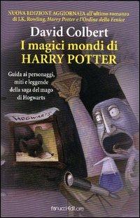 I magici mondi di Harry Potter. Guida ai personaggi, miti e leggende della saga del mago di Hogwarts - David Colbert - copertina