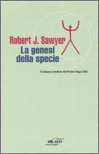 La genesi della specie - Robert J. Sawyer - copertina