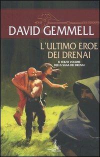 L'ultimo eroe dei Drenai. Il ciclo dei Drenai. Vol. 4 - David Gemmell - copertina
