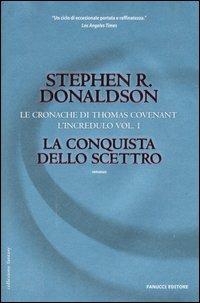 La conquista dello scettro. Le cronache di Thomas Covenant l'incredulo. Vol. 1 - Stephen R. Donaldson - copertina