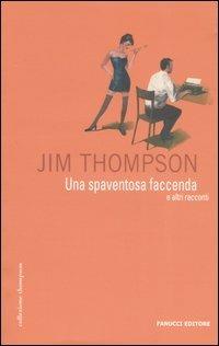 Una spaventosa faccenda e altri racconti - Jim Thompson - 3