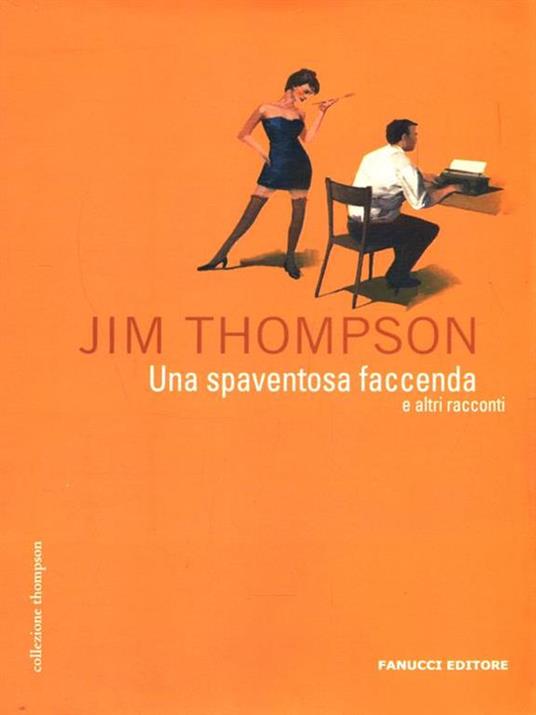 Una spaventosa faccenda e altri racconti - Jim Thompson - 5