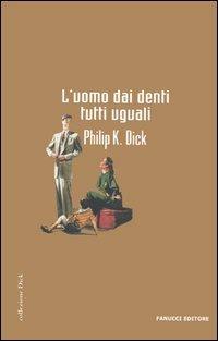 L'uomo dai denti tutti uguali - Philip K. Dick - copertina