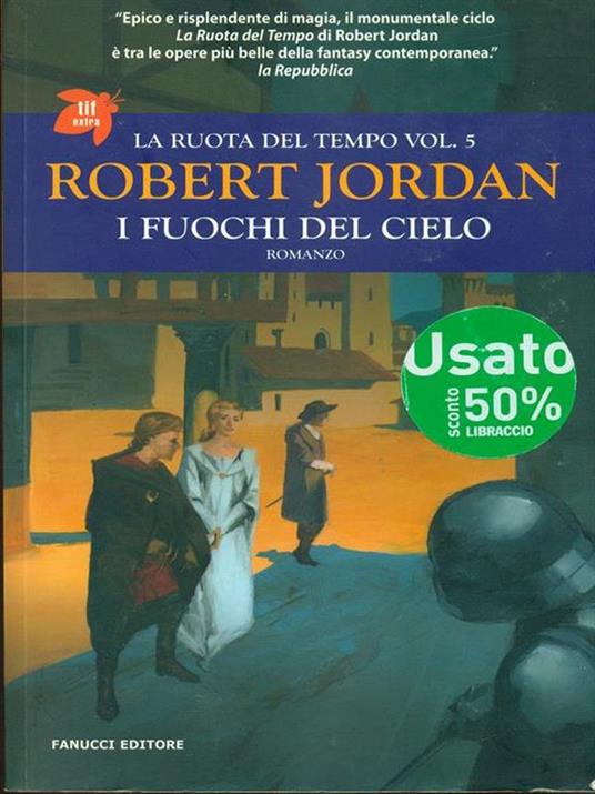 I fuochi del cielo. La ruota del tempo. Vol. 5 - Robert Jordan - 4