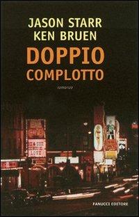 Doppio complotto - Ken Bruen,Jason Starr - copertina