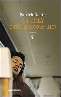 La città delle piccole luci - Patrick Neate - 4