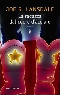 La ragazza dal cuore d'acciaio - Joe R. Lansdale - copertina