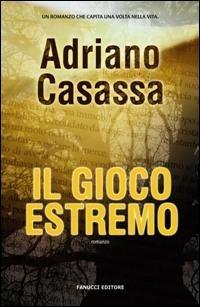 Il gioco estremo - Adriano Casassa - copertina