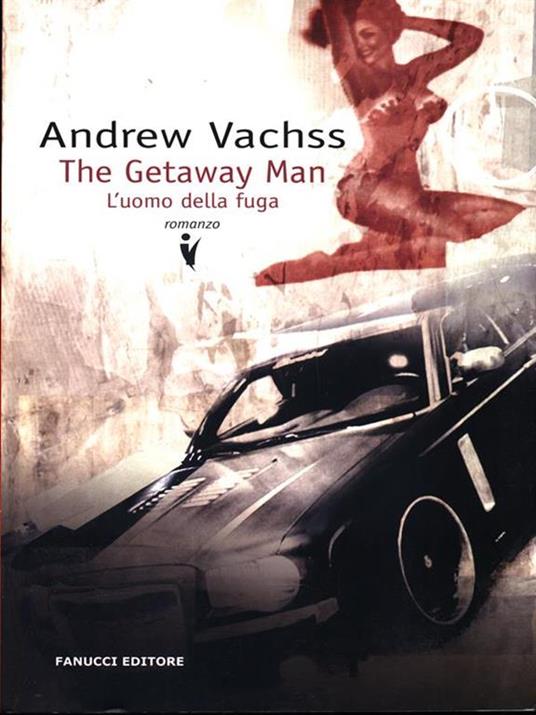 The getaway man. L'uomo della fuga - Andrew Vachss - 6