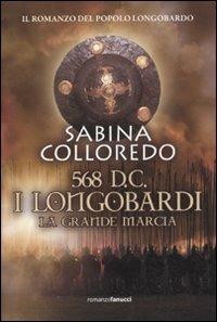 568 d.C. I Longobardi. La grande marcia - Sabina Colloredo - 2