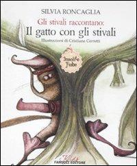 Gli stivali raccontano: Il gatto con gli stivali. Insolite fiabe. Ediz. illustrata - Silvia Roncaglia,Cristiana Cerretti - 2