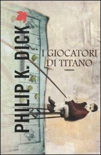 I giocatori di Titano - Philip K. Dick - copertina