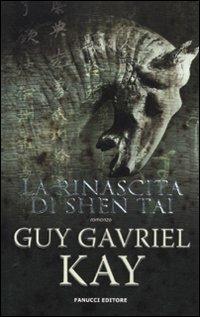 La rinascita di Shen Tai - Guy Gavriel Kay - copertina