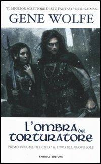 L'ombra del torturatore. Il Libro del Nuovo Sole. Vol. 1 - Gene Wolfe - copertina