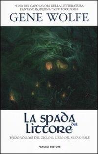 La spada del littore. Il Libro del Nuovo Sole. Vol. 3 - Gene Wolfe - 2