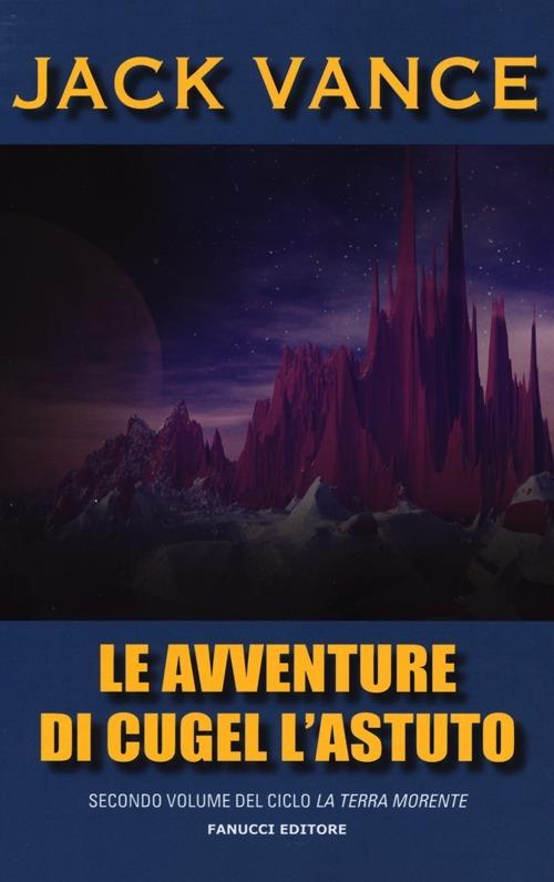 Le avventure di Cugel l'astuto. La terra morente. Vol. 2 - Jack Vance - copertina