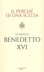 Il perché di una scelta. Le parole di Benedetto XVI