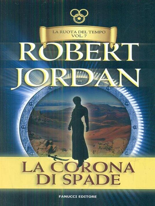 La corona di spade. La ruota del tempo. Vol. 7 - Robert Jordan - Libro -  Fanucci - Tif extra | IBS