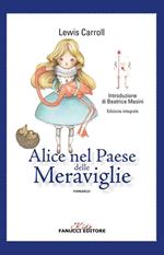 Alice nel paese delle meraviglie-Attraverso lo specchio. Ediz. integrale