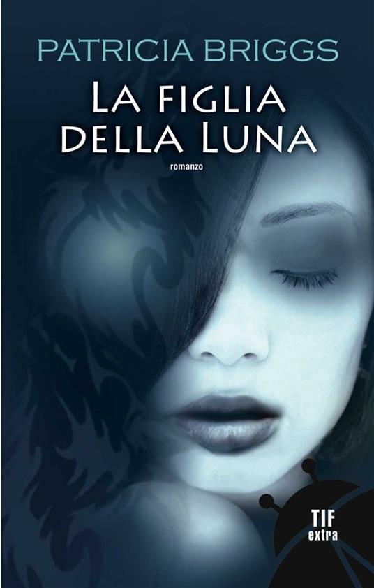 La figlia della luna - Patricia Briggs,G. Giorgi - ebook