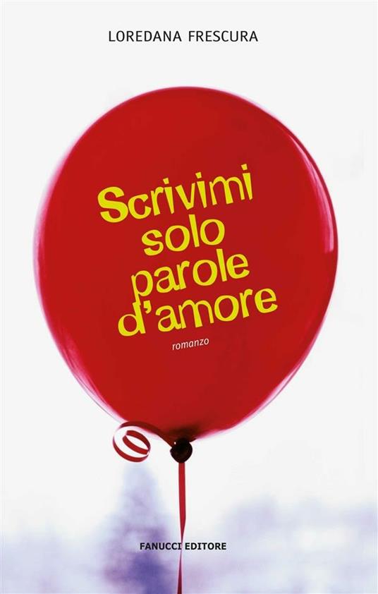 Scrivimi solo parole d'amore - Loredana Frescura - ebook