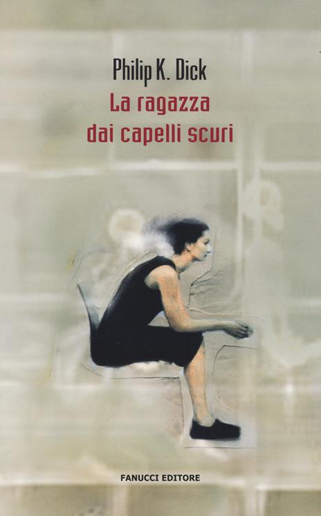 La ragazza dai capelli scuri - Philip K. Dick - copertina