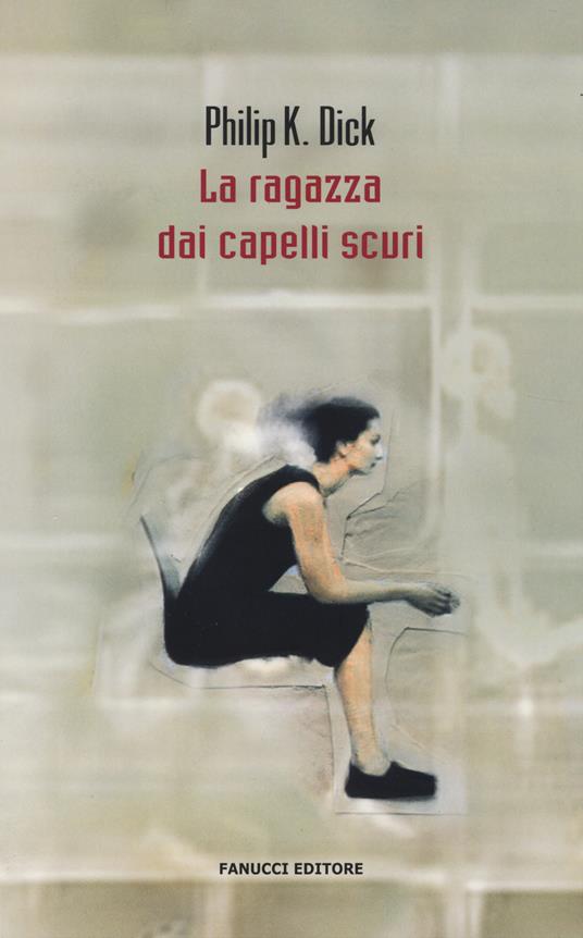 La ragazza dai capelli scuri - Philip K. Dick - 2