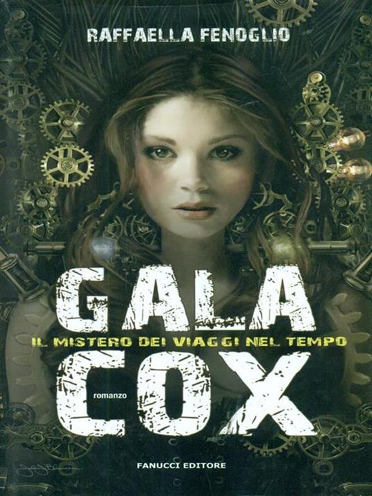 Gala Cox e il mistero dei viaggi nel tempo - Raffaella Fenoglio - 4