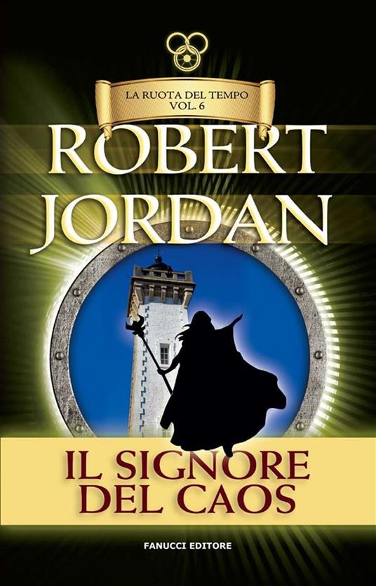 Il signore del caos. La ruota del tempo. Vol. 6 - Robert Jordan,Valeria Ciocci - ebook