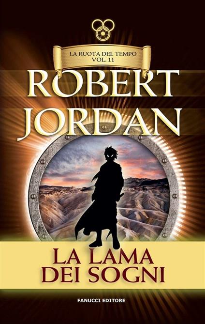 La lama dei sogni. La ruota del tempo. Vol. 11 - Robert Jordan,Gabriele Giorgi - ebook